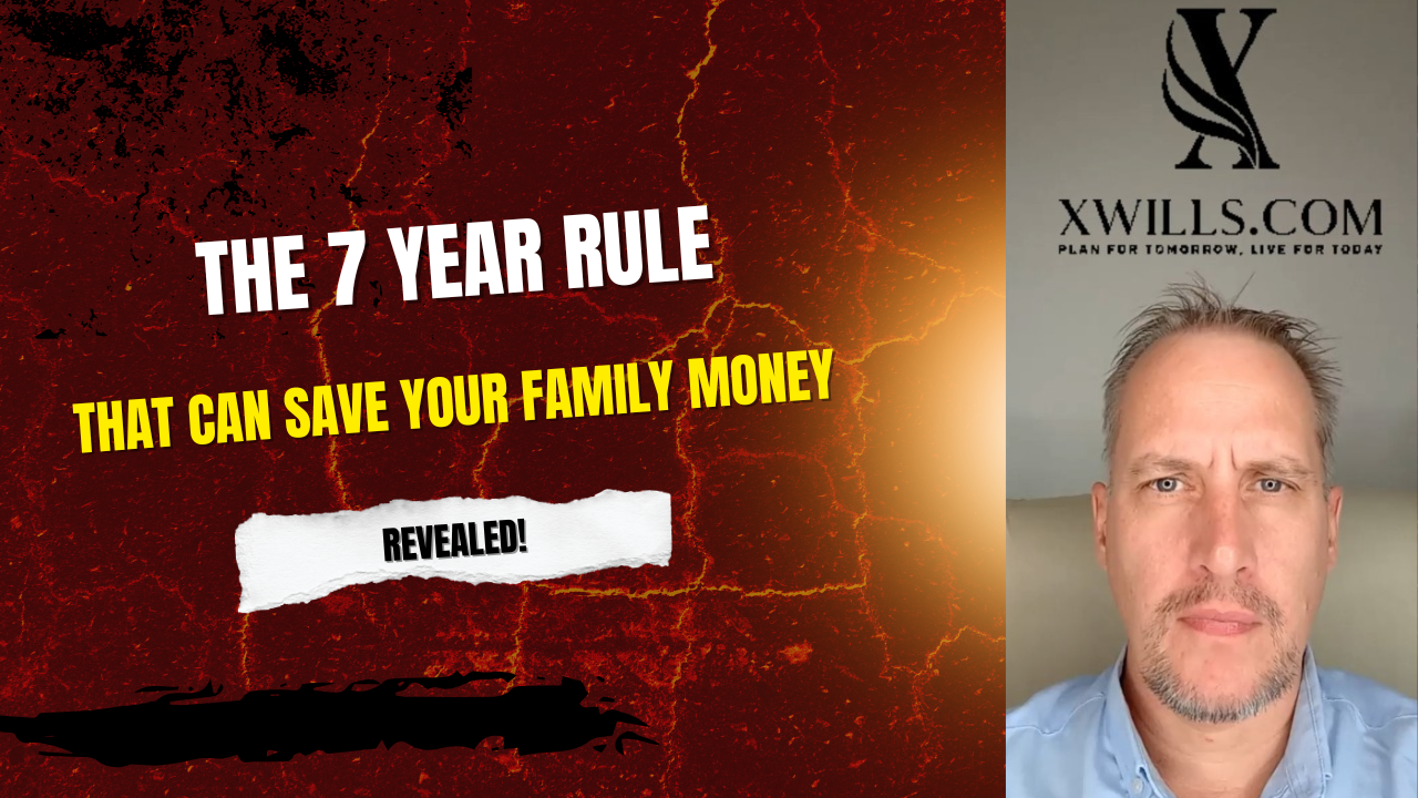 How The 7 Year Rule Can Save Your Family Money